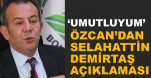 TANJU ÖZCAN'DAN DEMİRTAŞ AÇIKLAMASI