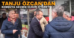 TANJU ÖZCAN’DAN KOMŞUYA GEÇMİŞ OLSUN ZİYARETİ