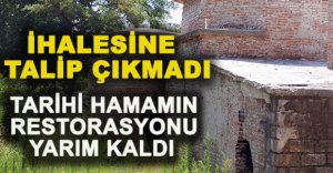 TARİHİ HAMAMIN RESTORASYONU YARIM KALDI
