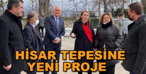 TARİHİ HİSAR TEPESİNE YENİ PROJE