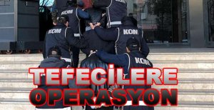 TEFECİLERE OPERASYON