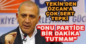 “GENEL BAŞKANA MEYDAN OKUYACAK İNSANI PARTİDE BİR DAKİKA TUTMAM”