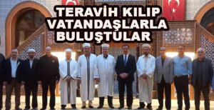 TERAVİH NAMAZI KILIP MAHALLE SAKİNLERİYLE BULUŞTULAR