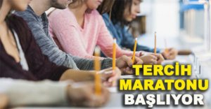 TERCİH MARATONU BAŞLIYOR
