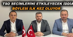 TSO SEÇİMLERİNDE ULUSAL MARKALARIN OY KULLANDIRILACAĞI İDDİASI