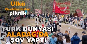 TÜRK DÜNYASI ALADAĞ’DA ŞOV YAPTI