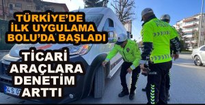 TÜRKİYE’DE İLK UYGULAMA BOLU’DA BAŞLADI