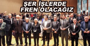 UÇAR: HAYIRLI İŞLERDE LOKOMOTİF ŞER İŞLERDE FREN OLACAĞIZ