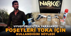UYUŞTURUCUYLA YAKALANDI, POŞETLERİ TOKA İÇİN KULLANDIĞINI SÖYLEDİ