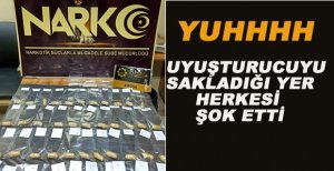 UYUŞTURUCUYU SAKLADIĞI YER ŞOKE ETTİ