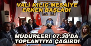 MÜDÜRLERİ 07.30'DA TOPLANTIYA ÇAĞIRDI