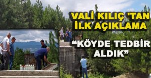 VALİ KILIÇ 'TAN İLK AÇIKLAMA GELDİ