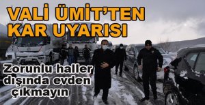 VALİ ÜMİT’TEN VATANDAŞLARA KAR UYARISI