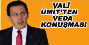 VALİ ÜMİT’TEN VEDA KONUŞMASI