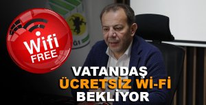 VATANDAŞ ÜCRETSİZ Wİ-Fİ BEKLİYOR