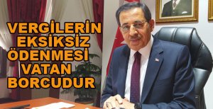 VERGİLERİN EKSİKSİZ ÖDENMESİ VATAN BORCUDUR