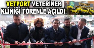 VETPORT VETERİNER KLİNİĞİ TÖRENLE AÇILDI