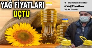 YAĞ FİYATLARI UÇTU