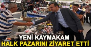 YENİ KAYMAKAM HALK PAZARINI ZİYARET ETTİ