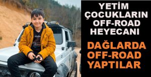 YETİM ÇOCUKLARIN OFF-ROAD HEYECANI