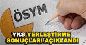 YKS YERLEŞTİRME SONUÇLARI AÇIKLANDI