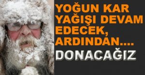 YOĞUN KAR YAĞIŞI VE DON UYARISI