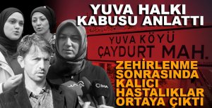 YUVA HALKI KABUSU ANLATTI...ZEHİRLENME SONRASINDA KALICI HASTALIKLAR ORTAYA ÇIKTI