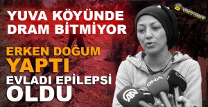 YUVA KÖYÜNDE DRAM BİTMİYOR