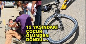12 YAŞINDAKİ ÇOCUĞA BİSİKLET ÇARPTI