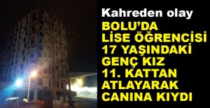 17 YAŞINDAKİ LİSELİ KIZ ÖĞRENCİ CANINA KIYDI....