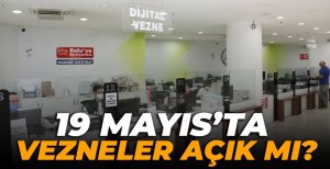 19 MAYIS’TA VEZNELER AÇIK MI?