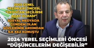2023 GENEL SEÇİMLERİ ÖNCESİ, “ERDOĞAN SEÇİLİRSE ADAY OLMAM” 2024 YEREL SEÇİMLERİ ÖNCESİ “DÜŞÜNCELERİM DEĞİŞEBİLİR”