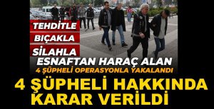 4 ŞÜPHELİ HAKKINDA KARAR VERİLDİ