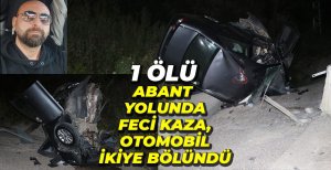 ABANT YOLUNDA KORKUNÇ KAZA, OTOMOBİL İKİYE BÖLÜNDÜ