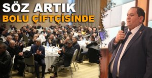 ABDULLAH ÖZKAN, "SÖZ ARTIK BOLU ÇİFTÇİSİNDE"