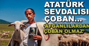 "AFGANLILARDAN ÇOBAN OLMAZ"