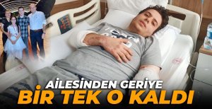 AİLESİNDEN GERİYE BİR TEK O KALDI