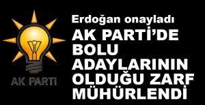 AK PARTİ'DE BOLU ZARFI MÜHÜRLENDİ...