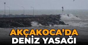 AKÇAKOCA'DA DENİZ YASAĞI...