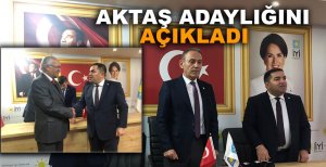 AKTAŞ ADAYLIĞINI AÇIKLADI