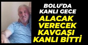 ALACAK VERECEK KAVGASI KANLI BİTTİ