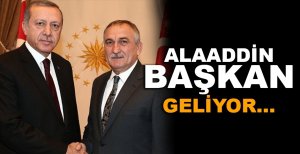 ALAADDİN BAŞKAN GELİYOR…