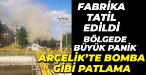 ARÇELİK'TE KORKUTAN PATLAMA...