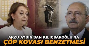ARZU AYDIN’DAN KILIÇDAROĞLU’NA ÇÖP KOVASI BENZETMESİ