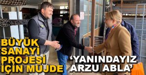 ARZU AYDIN'DAN SANAYİ SİTESİ MÜJDESİ...
