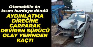 AYDINLATMA DİREĞİNİ DEVİREN SÜRÜCÜ OLAY YERİNDEN KAÇTI