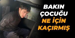 UTANMAZ, KUMAR BORCU İÇİN ÇOCUĞU KAÇIRMIŞ