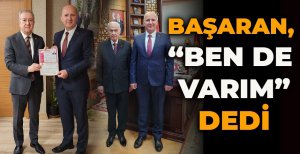 BAŞARAN, "BEN DE VARIM" DEDİ