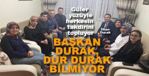 BAŞKAN DURAK KAPI KAPI GEZİYOR....
