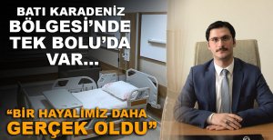 BATI KARADENİZ BÖLGESİ’NDE TEK BOLU’DA VAR…